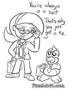 Lydia & Fizzlebit wanted to try being in suits without working for The Suits